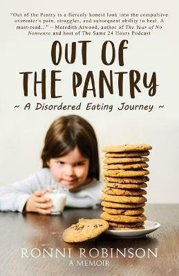 Out of the Pantry: A Disordered Eating Journey - Ronni Robinson - cover