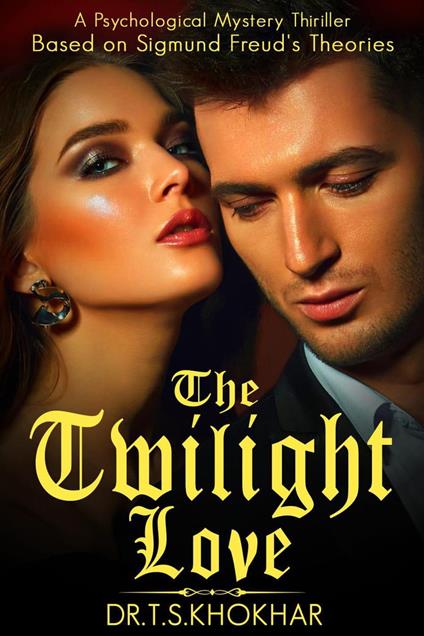 The Twilight Love: A Psychological Mystery Thriller Based on Sigmund Freud's Theoriesfictio