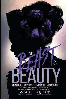 The Beast in the Beauty: An Inside Look At The World Of Beauty From Challenges To Success - Vicki Kirk May,Kevin Kirk - cover