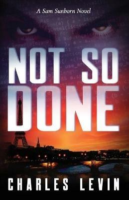 Not So Done: A Sam Sunborn Novel - Charles Levin - cover