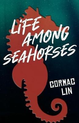 Life Among Seahorses - Cormac Lin - cover