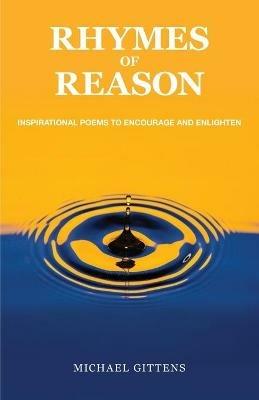 Rhymes of Reason: Inspirational Poems to Encourage and Enlighten - Michael Gittens - cover