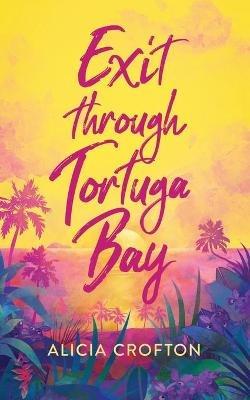 Exit through Tortuga Bay - Alicia Crofton - cover