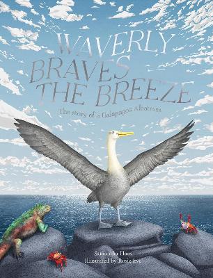 Waverly Braves The Breeze: The Story of the Galapagos Albatross (Friendship Books for Kids, Kids Book about Fear) - Samantha Haas - cover