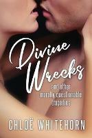 DIVINE WRECKS and other morally questionable tragedies - Chloe Whitehorn - cover