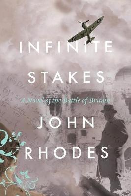 Infinite Stakes: A Novel of the Battle of Britain - John Rhodes - cover