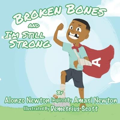 Broken Bones And I'm Still Strong - Alonzo Bernard Newton - cover