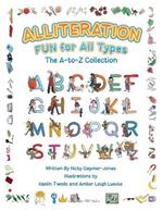 Alliteration Fun For All Types: The A to Z Collection