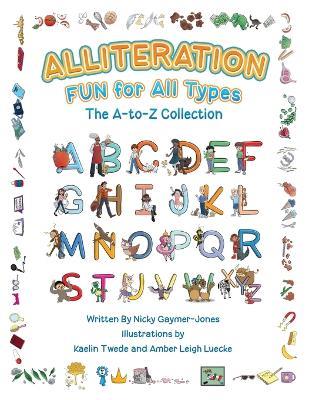 Alliteration Fun For All Types: The A to Z Collection - Nicky Gaymer-Jones - cover