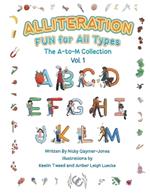 Alliteration Fun For All Types: Volume 1, The A to M Collection