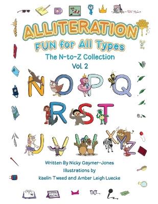 Alliteration Fun For All Types: Volume 2, The N to Z Collection - Nicky Gaymer-Jones - cover