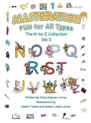 Alliteration Fun For All Types: Volume 2, The N to Z Collection - Nicky Gaymer-Jones - cover