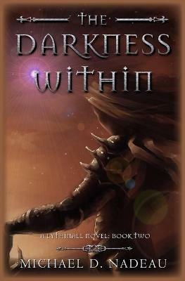 The Darkness Within: A Lythinall Novel - Michael D Nadeau - cover