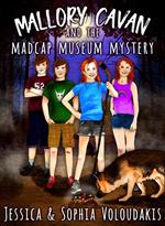 Mallory Cavan and the Madcap Museum Mystery