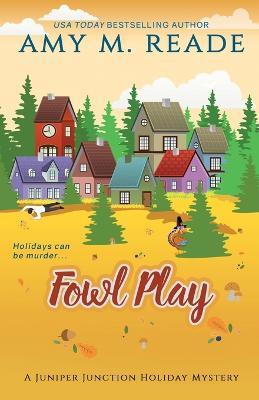 Fowl Play: The Juniper Junction Mystery Series: Book Six - Amy M Reade - cover