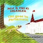 Tiki Goes to Parliament: 'Alu 'a Tiki Ki Falealea