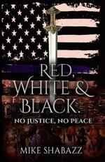 Red, White, And Black: The Story of Black and White People in America and How to Prevent That Story from Becoming Red