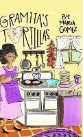 Gramita's Tortillas: A bilingual English and Spanish family story - Maria Gomez - cover