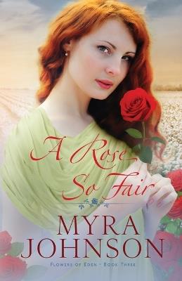 A Rose So Fair - Myra Johnson - cover