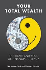 Your Total Wealth: The Heart and Soul of Financial Literacy