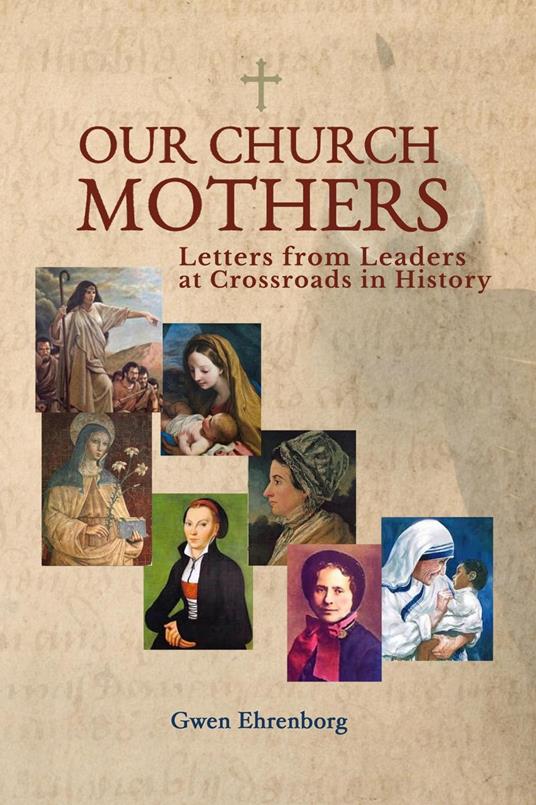 Our Church Mothers Letters from Leaders at Crossroads in History