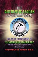 The Authentic Leader As Servant II Course 9: Stewardship Leadership