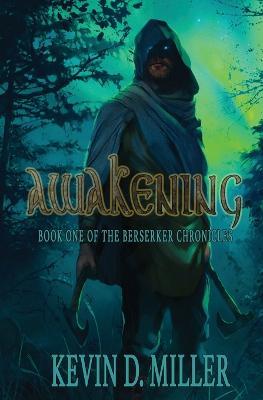 Awakening: Book One of the Berserker Chronicles - Kevin D Miller - cover