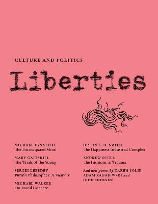 Liberties Journal of Culture and Politics: Volume III, Issue 2 - Michael Ignatieff,Mary Gaitskill,Sergei Lebedev - cover