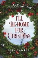 I'll Be Home For Christmas: A Saddle Hill Christmas Mystery