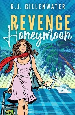 Revenge Honeymoon - K J Gillenwater - cover