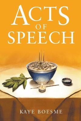 Acts of Speech - Kaye Boesme - cover