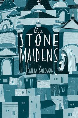 The Stone Maidens - Ioulia Kolovou - cover