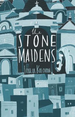 The Stone Maidens - Ioulia Kolovou - cover