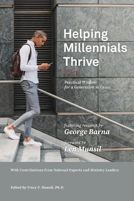Helping Millennials Thrive: Practical Wisdom for a Generation in Crisis - George Barna - cover