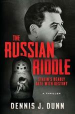 The Russian Riddle: Stalin's Deadly Date With Destiny