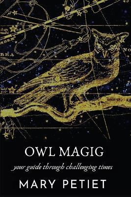 Owl Magic: Your Guide Through Challenging Times - Mary Petiet - cover