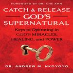 Catch and Release God's Supernatural