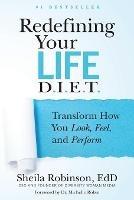 Redefining Your Life D.I.E.T.: Transform How You Look, Feel, and Perform