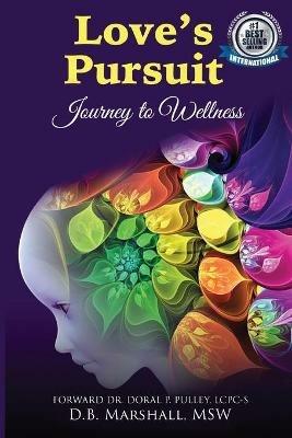 Love's Pursuit: Journey to Wellness - D B Marshall - cover