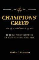 CHAMPIONS' Creed: The Undeniable Principles That Separate the Good From the Great in Sports, Business and Life.