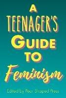 A Teenager's Guide to Feminism