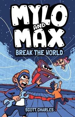 Mylo and Max Break the World - Scott Charles - cover