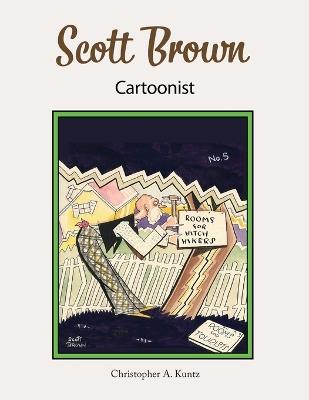 Scott Brown Cartoonist - Christopher A Kuntz - cover