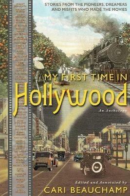 My First Time in Hollywood - Cari Beauchamp - cover