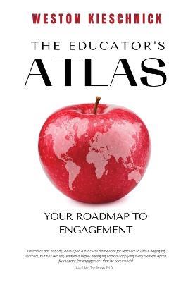 The Educator's ATLAS: Your Roadmap to Engagement - Weston Kieschnick - cover