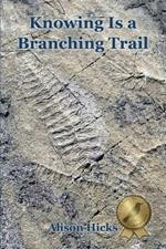 Knowing Is a Branching Trail