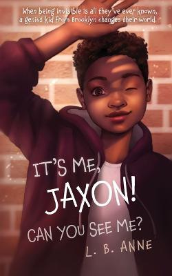 It's Me, Jaxon! Can You See Me? - L B Anne - cover