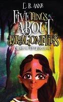 Five Things About Dragonflies - L B Anne - cover