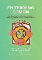 En terreno comun: Perspectivas internacionales sobre los fideicomisos comunitarios de tierras