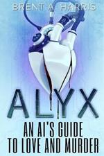 Alyx: An AI's Guide to Love and Murder